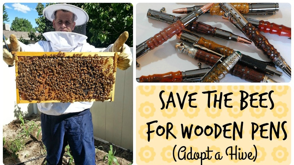 Save the Bees for Wooden Pens--Adopt a Hive!