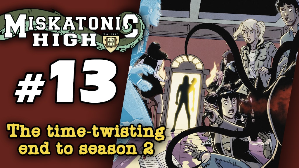 Miskatonic High Issue 13 - The time-twisting end to season 2