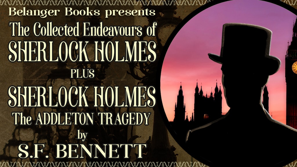 The Collected Endeavours of Sherlock Holmes & bonus novella!