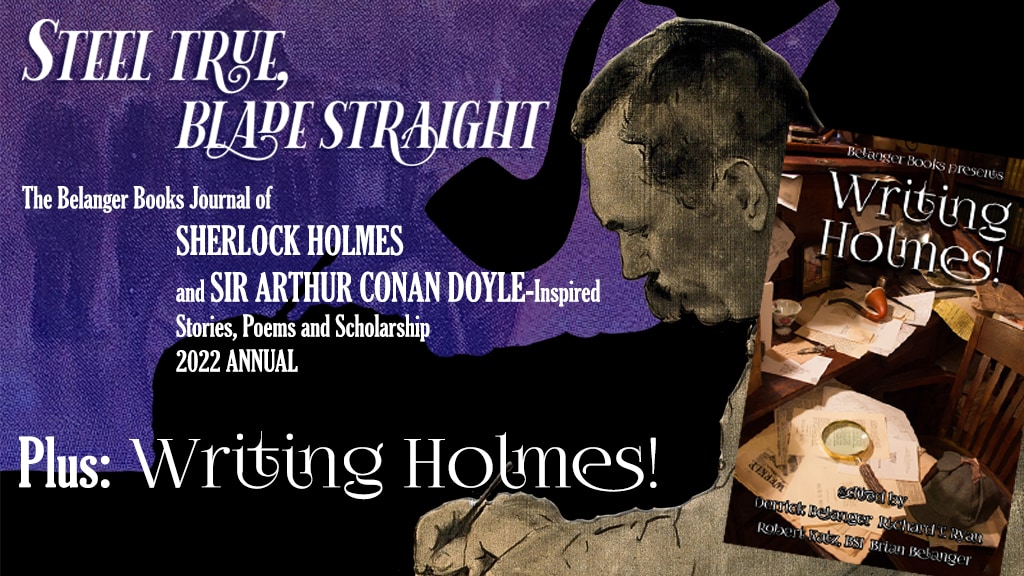 Writing Holmes! and Steel True, Blade Straight