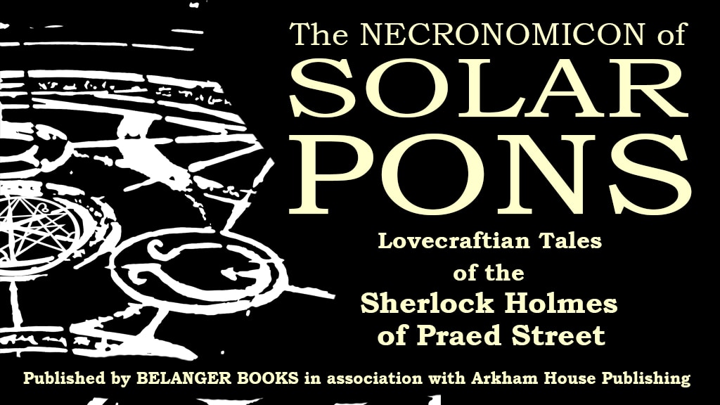 The Necronomicon of Solar Pons: Lovecraft Detective Tales