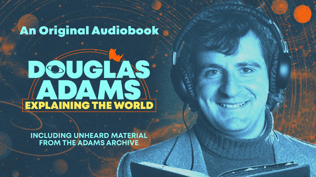 Douglas Adams: Explaining the World