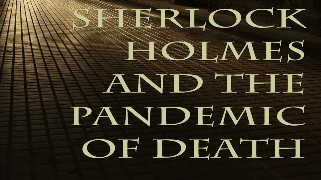 Sherlock Holmes and The Pandemic of Death