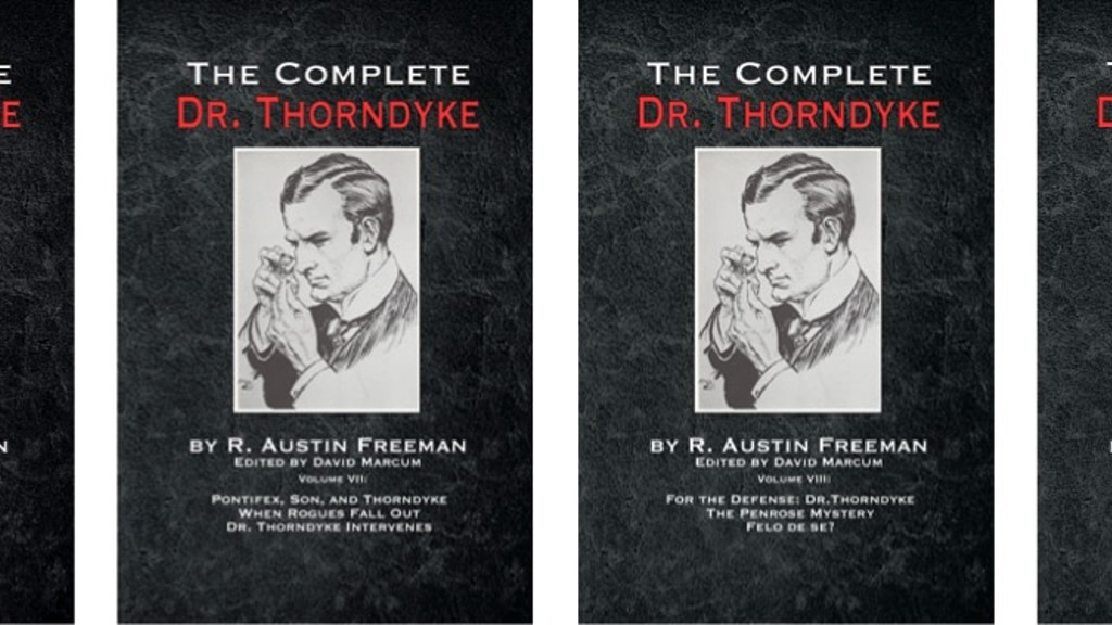 The Complete Dr.Thorndyke Volumes VI, VII, VIII and IX