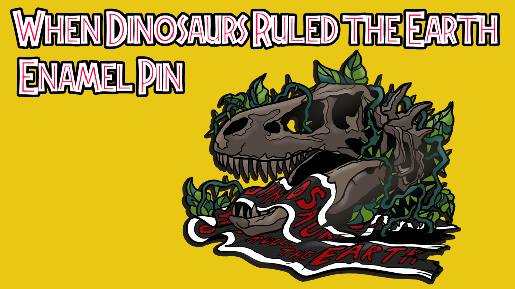 When Dinosaurs Ruled The Earth Enamel Pins