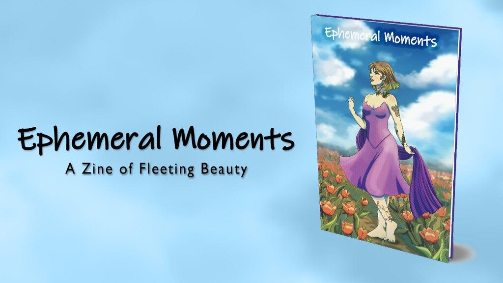 Contact the Ephemeral Moments: A Zine of Fleeting Beauty team on BackerKit