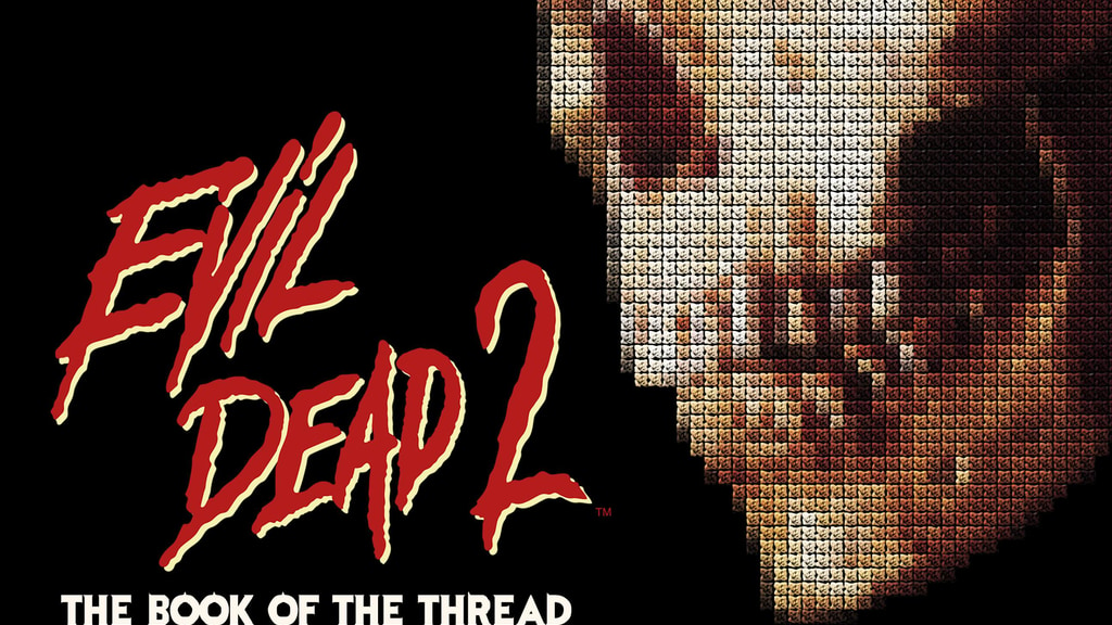 Evil Dead II - The Book Of The Thread