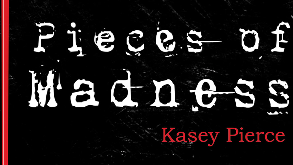 Pieces of Madness: The Expanded Mind of Kasey Pierce