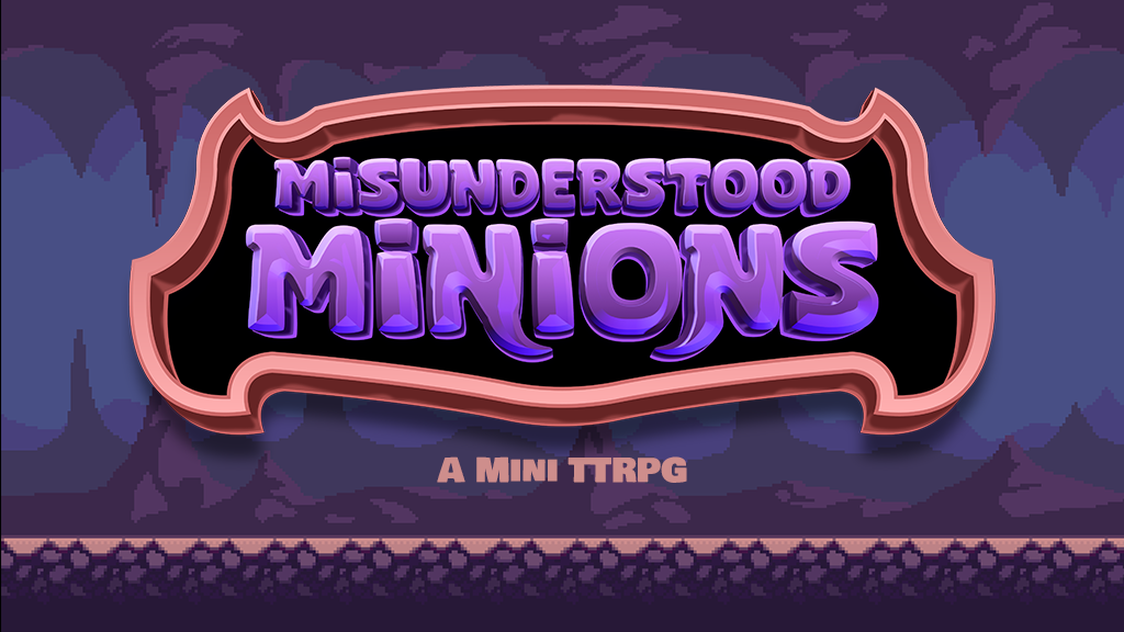 Misunderstood Minions: A Mini TTRPG