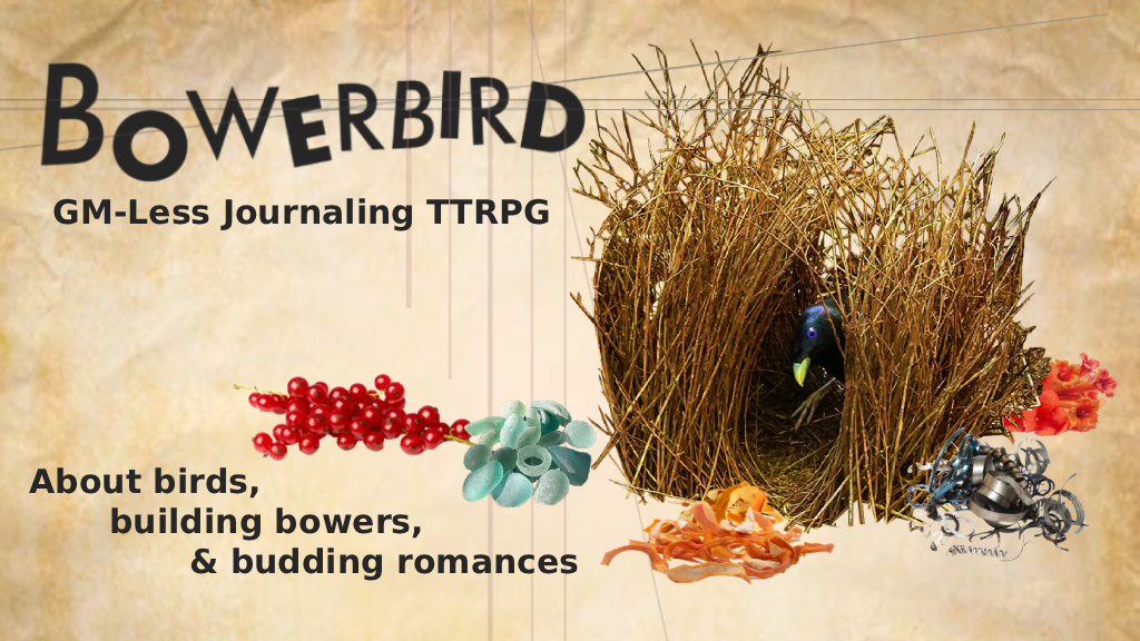 Bowerbird - a GM-Less Journaling TTRPG