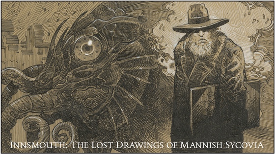 Innsmouth: The Lost Drawings of Mannish Sycovia