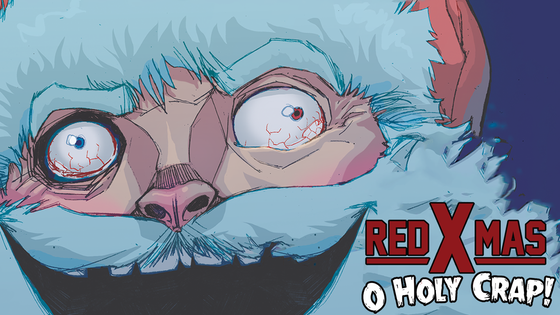 RED XMAS: O HOLY CRAP! A yuletide special for holiday haters