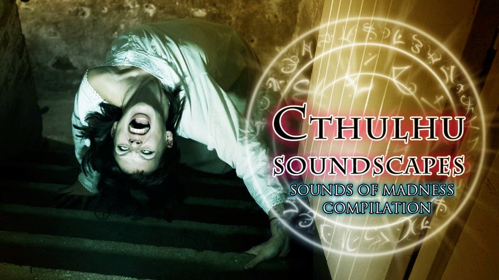 Cthulhu Soundscapes: Sounds of Madness "Compilation"