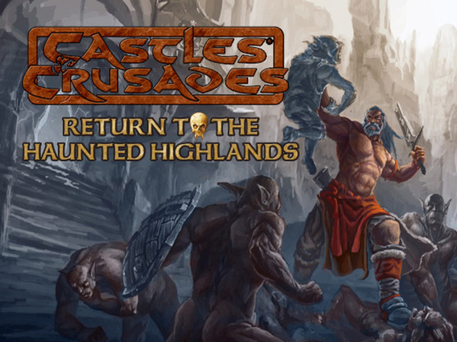 Castles & Crusades Return to the Haunted Highlands